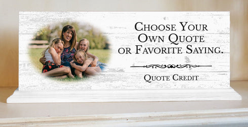 Custom Quote Sign or Plaque with Photo – Personalized with Your Saying or Message - For Shelf, Mantel or Desk