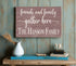 Friends and Family Gather Here Sign - Personalized with Family Name Solid Wood