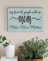 My Favorite People Call Me Mom Sign - Personalized with Kids Names Custom Wood Gift