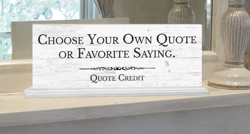 Personalized Quote Sign or Message Plaque – Custom - Solid Wood - Free Standing for Shelf, Mantel or Desk