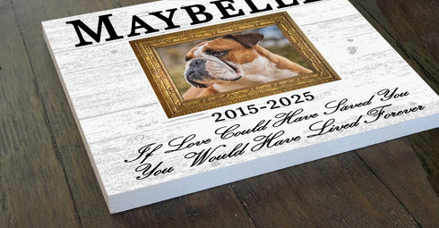 Pet Memorial Photo Plaque – “If Love Could Have Saved You” Custom Sign