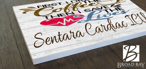 First I Drink The Coffee Than I Save The Lives Sign Custom & Personalized