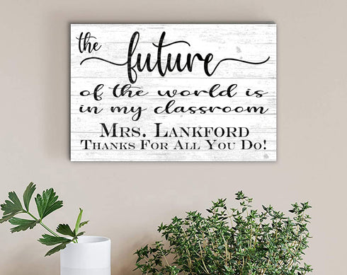 Personalized Teacher Gift Sign The Future Of The World Is In My Classroom