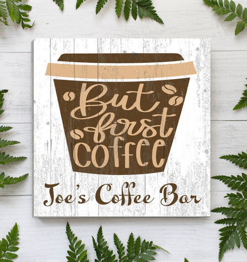 Custom But First Coffee Sign - Solid Wood - Personalized
