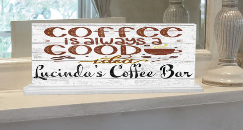 Custom Coffee Bar Sign - Coffee Is Always A Good Idea - Solid Wood