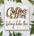 Coffee Time Sign - Personalized Custom Name for Coffee Bar or Kitchen