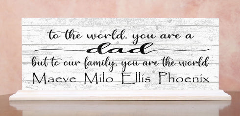 Dad Gift Sign To The World You Are A Dad But To Our Family You Are The World With Kids Names