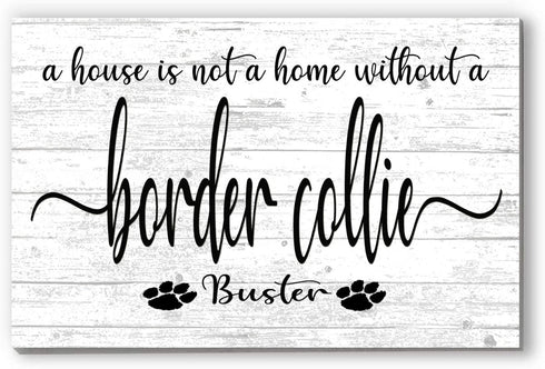 Dog Name Sign A House Is Not A Home Without a Dog SELECT YOUR BREED Custom Dog Name