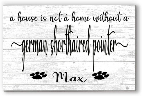 Dog Name Sign A House Is Not A Home Without a Dog SELECT YOUR BREED Custom Dog Name