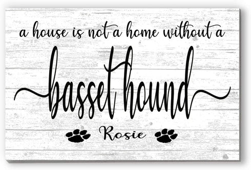 Dog Name Sign A House Is Not A Home Without a Dog SELECT YOUR BREED Custom Dog Name