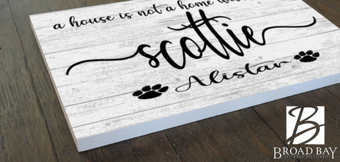 Dog Name Sign A House Is Not A Home Without a Dog SELECT YOUR BREED Custom Dog Name