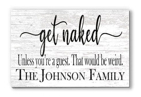 Get Naked Bathroom Sign Personalized Funny Decor - Unless You're a Guest That would be Weird
