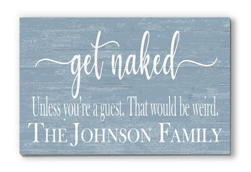 Get Naked Bathroom Sign Personalized Funny Decor - Unless You're a Guest That would be Weird