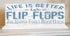 Life Is Better In Flip Flops Sign - Personalized Custom Name Beach House Decor