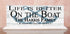 Life Is Better on the Boat Sign - Personalized Custom Name Boating Gift Solid Wood