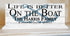 Life Is Better on the Boat Sign - Personalized Custom Name Boating Gift Solid Wood