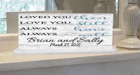 Personalized Anniversary Sign or Wedding Gift With Names and Date - Loved You Then Love You Still Always Have Always Will
