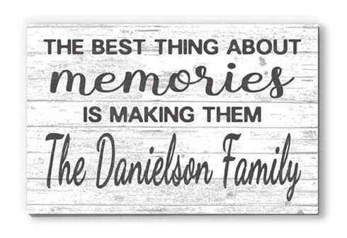 The Best Thing About Memories Is Making Them Sign Personalized Family Name