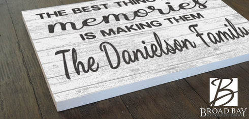 The Best Thing About Memories Is Making Them Sign Personalized Family Name