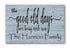 The Good Old Days Are Being Made Now Sign - Personalized Custom Family Name