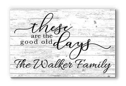 These are the Good Old Days Custom Sign Personalized Family Name Sign