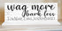 Wag More Bark Less Sign - Personalized Custom Dog Names Gift