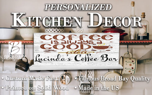 COFFEE BAR Sign Coffee Is Always A Good Idea PERSONALIZED - SOLID WOOD 16.5in x 6in