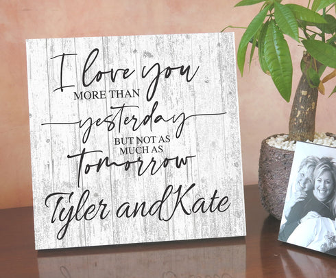 Custom Anniversary Gift Sign I Love You More Than Yesterday But Not As Much As Tomorrow