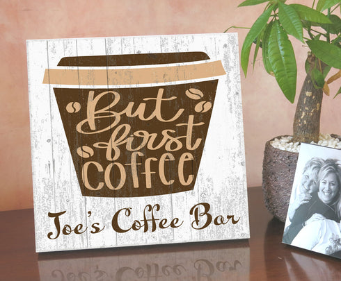 Custom But First Coffee Sign  - Solid Wood - Personalized