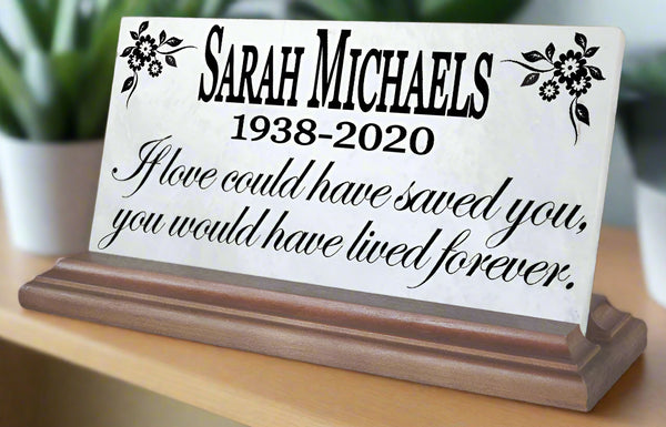 Memorial Stone Plaque for Shelf or Mantel Sign If Love Could Have Saved You