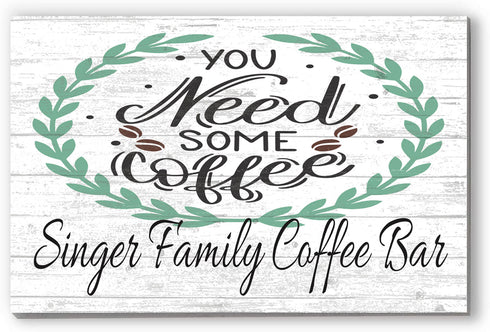 Custom Coffee Bar Sign PERSONALIZED You Need Some Coffee Design