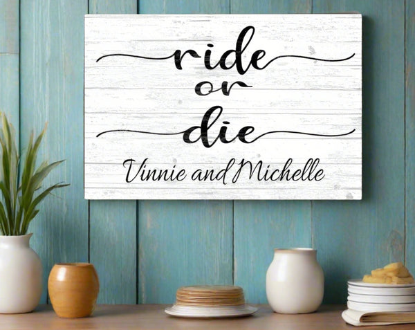 Custom Ride or Die Sign PERSONALIZED Gift for Best Friends, Husband, Wife, Girlfriend, or Couples