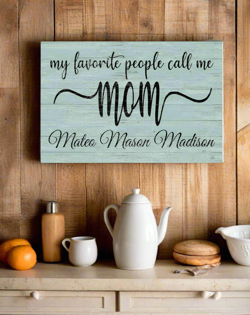 My Favorite People Call Me Mom Sign with Kids Names