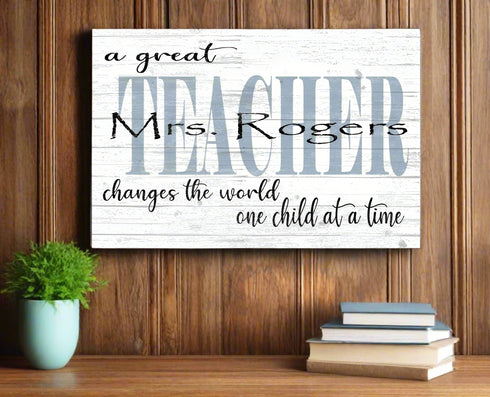 Personalized Teacher Gift Name Plaque A Great Teacher Changes The World One Child At A Time