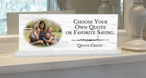 Custom Quote Sign or Plaque with Photo – Personalized with Your Saying or Message - For Shelf, Mantel or Desk