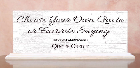 Custom Quote Sign – Personalized Saying or Message - For Shelf, Mantel or Desk