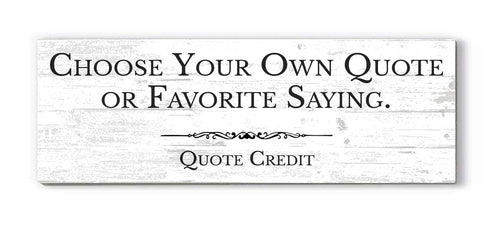 Custom Quote Wall Sign – Choose Your Own Quote or Saying on Solid Wood Plaque 16.5in x 5.5in