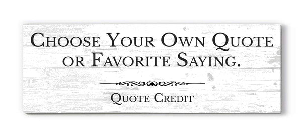 Custom Quote Wall Sign – Choose Your Own Quote or Saying on Solid Wood Plaque 16.5in x 5.5in
