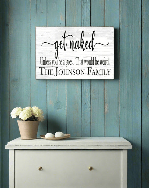 Get Naked Bathroom Sign Personalized Funny Decor - Unless You're a Guest That would be Weird