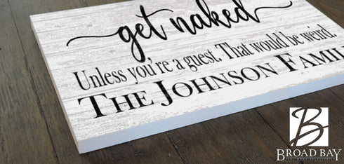 Get Naked Bathroom Sign Personalized Funny Decor - Unless You're a Guest That would be Weird