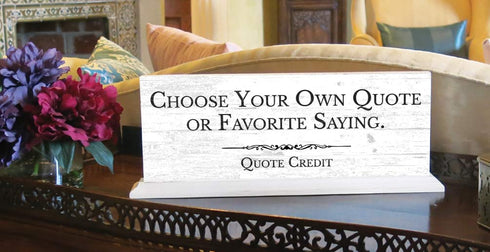 Personalized Quote Sign or Message Plaque – Custom - Solid Wood - Free Standing for Shelf, Mantel or Desk