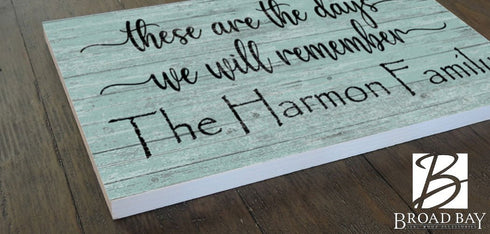 These Are The Days We Will Remember Sign Personalized Farmhouse Quote