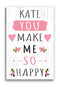 Anniversary Gift Personalized "You Make Me So Happy" Sign