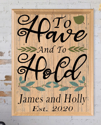 To Have and To Hold Wedding Gift Sign Personalized With Names And Date
