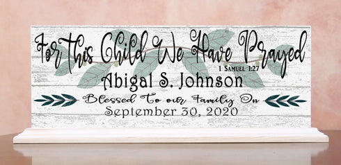 For This Child We Have Prayed Sign PERSONALIZED With Name and Date For Mantel or Shelf - SOLID WOOD 16.5in x 6in Free Standing