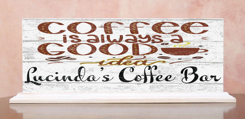 COFFEE BAR Sign Coffee Is Always A Good Idea PERSONALIZED - SOLID WOOD 16.5in x 6in