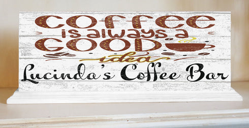 Custom Coffee Bar Sign - Coffee Is Always A Good Idea - Solid Wood