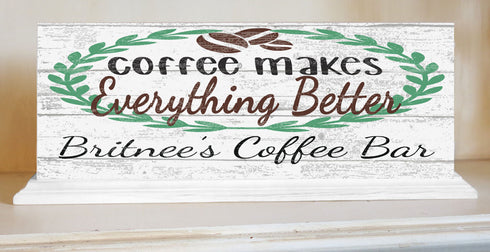 Custom Coffee Bar Sign Coffee Makes Everything Better SOLID WOOD 16.5in x 6in