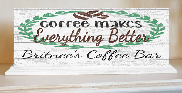 Coffee Bar Sign PERSONALIZED Coffee Makes Everything Better With Custom Name for Kitchen or Office - SOLID WOOD 16.5in x 6in
