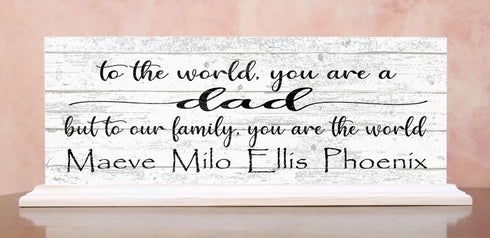 Dad Gift Sign To The World You Are A Dad But To Our Family You Are The World With Kids Names